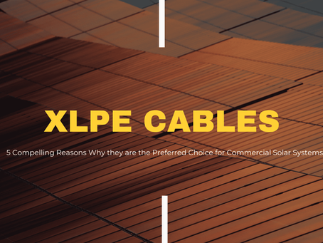 Why XLPE Cables are the Preferred Choice for Commercial Solar Systems: 5 Compelling Reasons